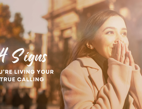 4 Signs You’re Living Your True Calling